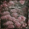 You Hold It All