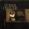 Power Over Me