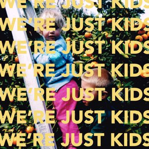 We're Just Kids