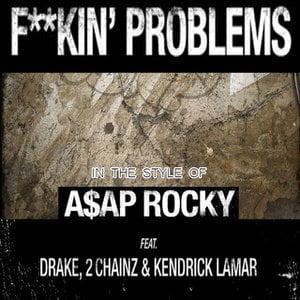 F**kin' Problems (In The Style Of A$AP Rocky feat. Drake, 2 Chainz & Kendrick Lamar)