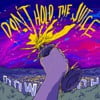 Don't Hold the Juice