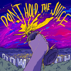 Don't Hold the Juice