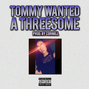 Tommy Wanted A Threesome