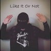 Like It or Not