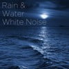 Rain & Water White Noise: 1 Hour