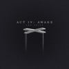 Act IV: Awake