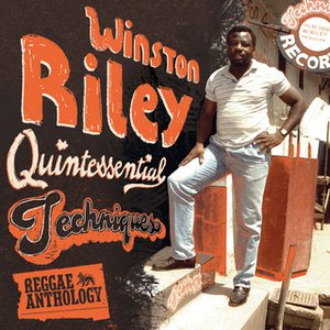 Reggae Anthology: Winston Riley - Quintessential Techniques Reggae Anthology: Winston Riley - Quintessential Techniques