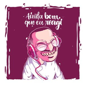 ainda bem que eu reagi