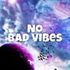 No Bad Vibes