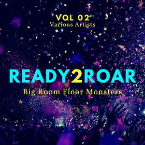 Ready 2 Roar (Big Room Floor Monsters), Vol. 2