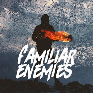 Familiar Enemies