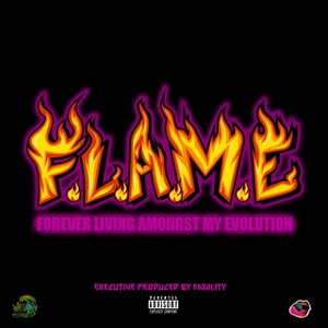 F.L.A.M.E. (Forever Living Amongst My Evolution)