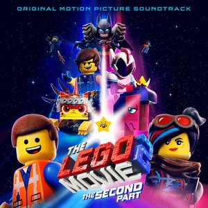 The LEGO Movie 2: The Second Part (Original Motion Picture Soundtrack) The LEGO Movie 2: The Second Part (Original Motion Picture Soundtrack)