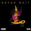 Never Wait