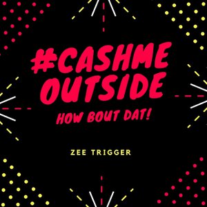 #Cashmeoutside - How Bout Dat