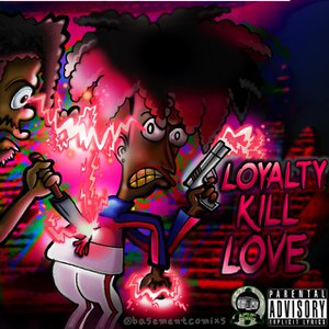 Loyalty Kill Love