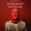Everybody Hates Me