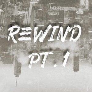 Rewind Pt. 1