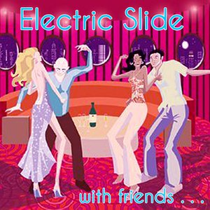 Electric Slide: with friends...