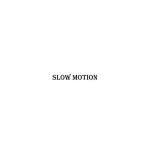 Slow Motion