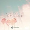 You Called My Name