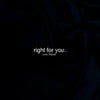 Right for You