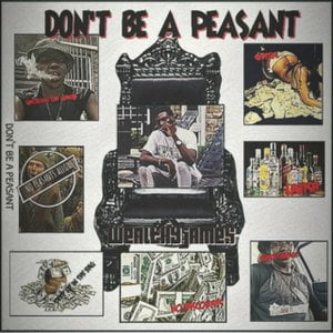 Wealthy Jame$ Don't Be A Peasant