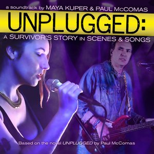 Unplugged: A Survivor's Story in Scenes & Songs