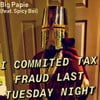 I Committed Tax Fraud Last Tuesday Night (feat. Spicy Boi)