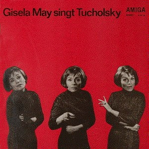Gisela May singt Tucholsky