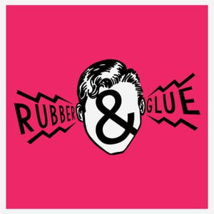 Rubber & Glue Rubber & Glue