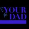 Your Dad