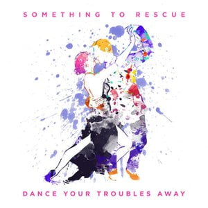 Dance Your Troubles Away