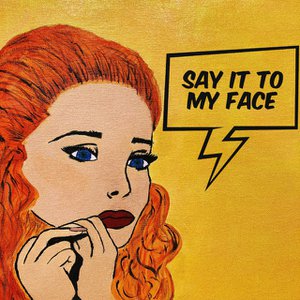 Say It to My Face