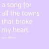 A Song for All the Towns That Broke My Heart