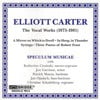 The Music of Elliott Carter, Vol. 1 - The Vocal Works (1975-1981)