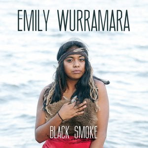 Black Smoke Lyrics By Emily Wurramara