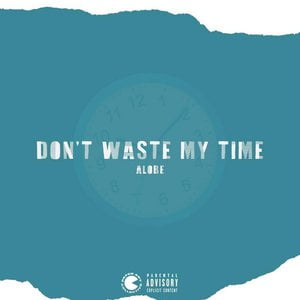 Don't Waste My Time
