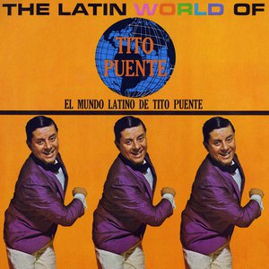 The Latin World Of Tito Puente The Latin World Of Tito Puente