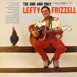 The One and Only Lefty Frizzell The One and Only Lefty Frizzell