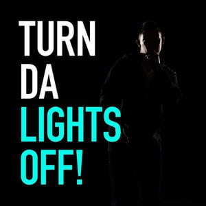 Turn Da Lights Off!