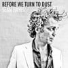 Before We Turn To Dust