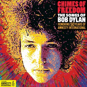 Chimes Of Freedom: The Songs Of Bob Dylan Honoring 50 Years Of Amnesty International