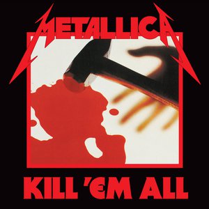 Kill 'Em All (Deluxe Remaster) Kill 'Em All (Deluxe Remaster)