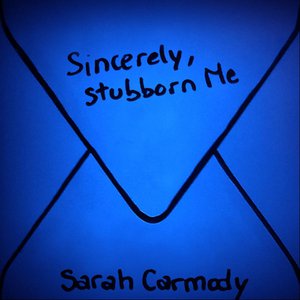 Sincerely, Stubborn Me