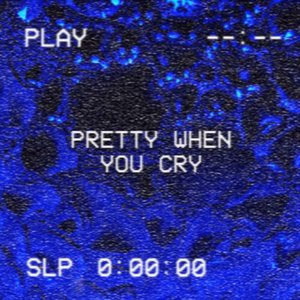 Pretty When You Cry