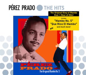 The Best Of Perez Prado: The Original Mambo #5
