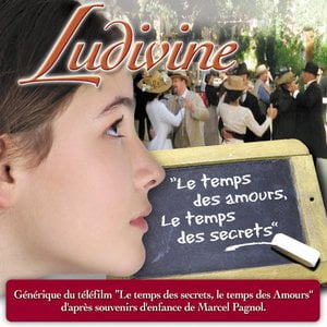 Le temps des amours, le temps des secrets (Générique du téléfilm, d'après les souvenirs d'enfance de Marcel Pagnol)