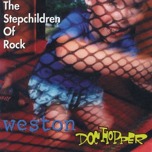 Weston/Doc Hopper: The Stepchildren Of Rock