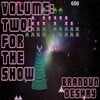 Volume: Two! For The Show